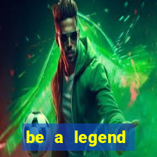 be a legend football unlimited money